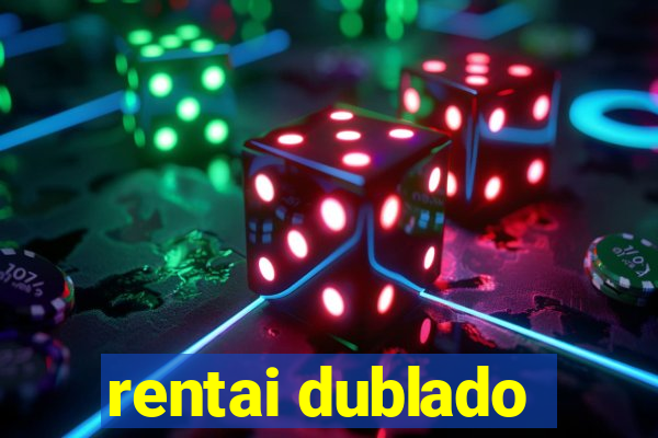 rentai dublado